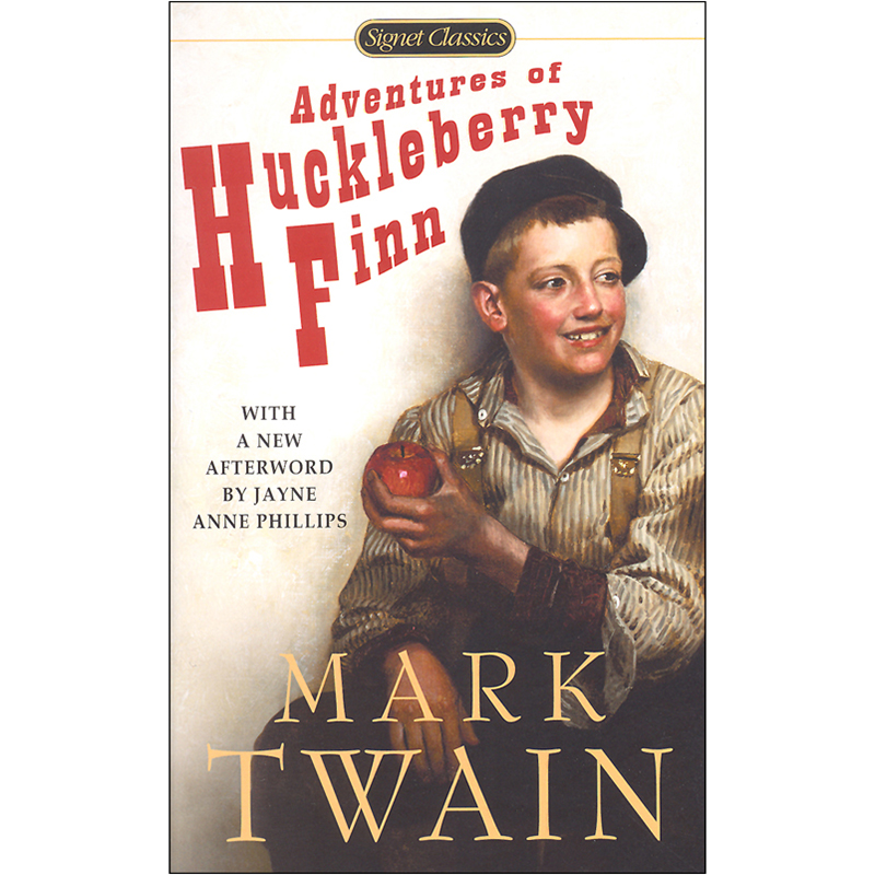 Signet Classics: Adventures of Huckleberry Finn (With A New Afterword by Jayne Anne Phillips)