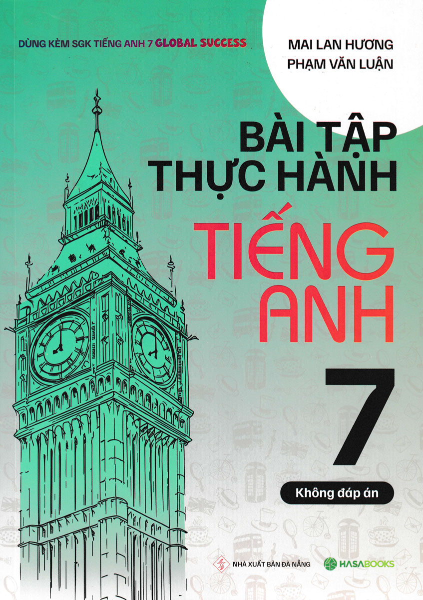 Bài Tập Thực Hành Tiếng Anh 7 (Dùng Kèm SGK Tiếng Anh 7 Global Success) (HASA)