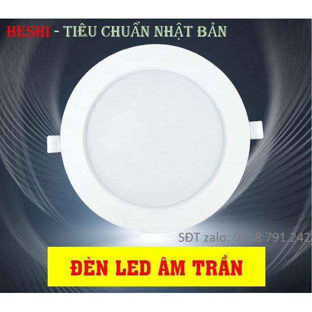 ĐÈN LED ÂM TRẦN HESHI CAO CẤP 9w, 12w, 18w, chipled Gakami Nhật Bản, không cần tăng phô driver