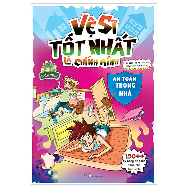 Vệ Sĩ Tốt Nhất Là Chính Mình - 150++ Kỹ Năng An Toàn Dành Cho Học Sinh - An Toàn Trong Nhà
