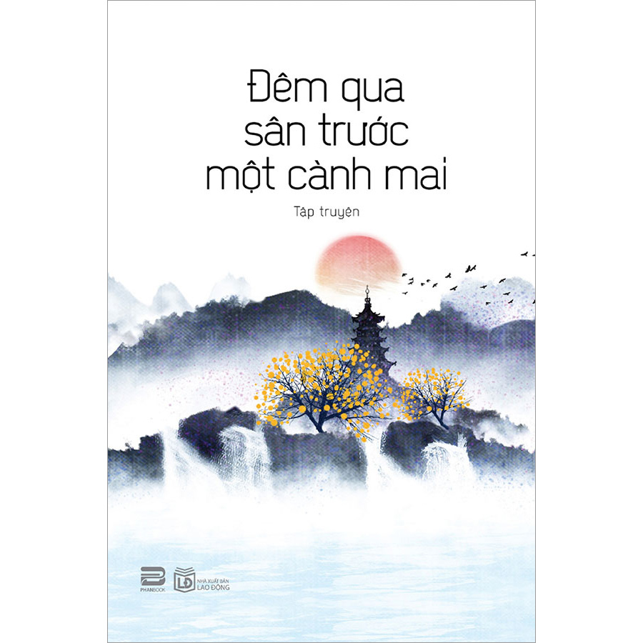 Đêm Qua Sân Trước Một Cành Mai (Tập Truyện)