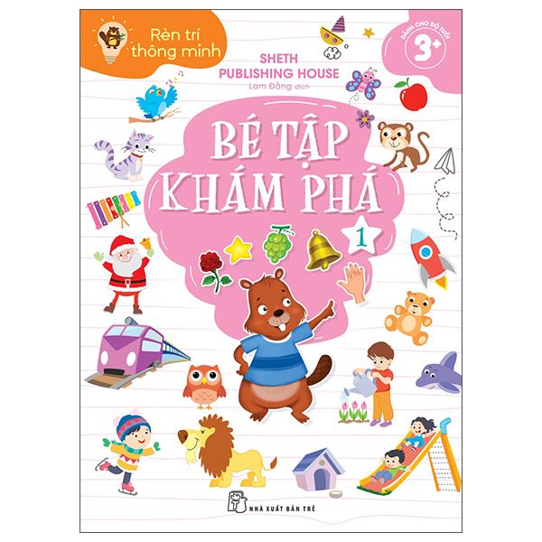Sách - Rèn Trí Thông Minh - Bé Tập Khám Phá - Tập 1