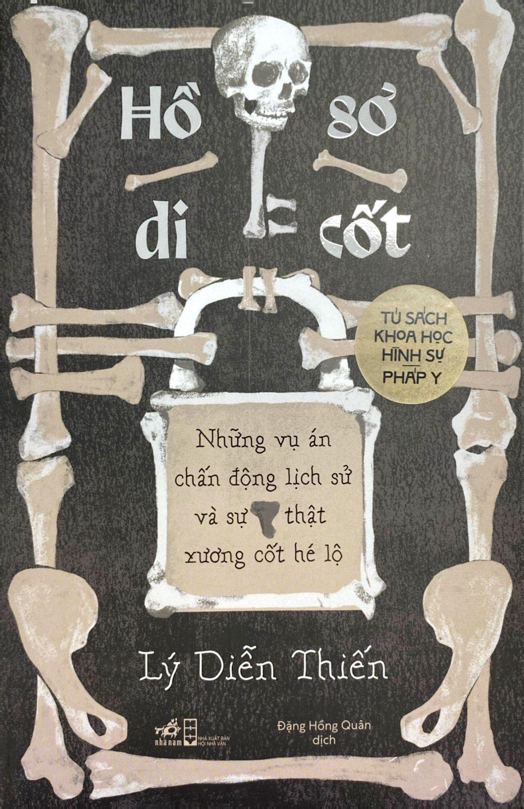 Sách - Hồ Sơ Di Cốt - Những Vụ Án Chấn Động Lịch Sử Và Sự Thật Xương Cốt Hé Lộ
