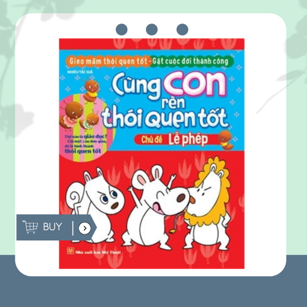 Cùng Con Rèn Thói Quen Tốt - Chủ Đề: Lễ Phép