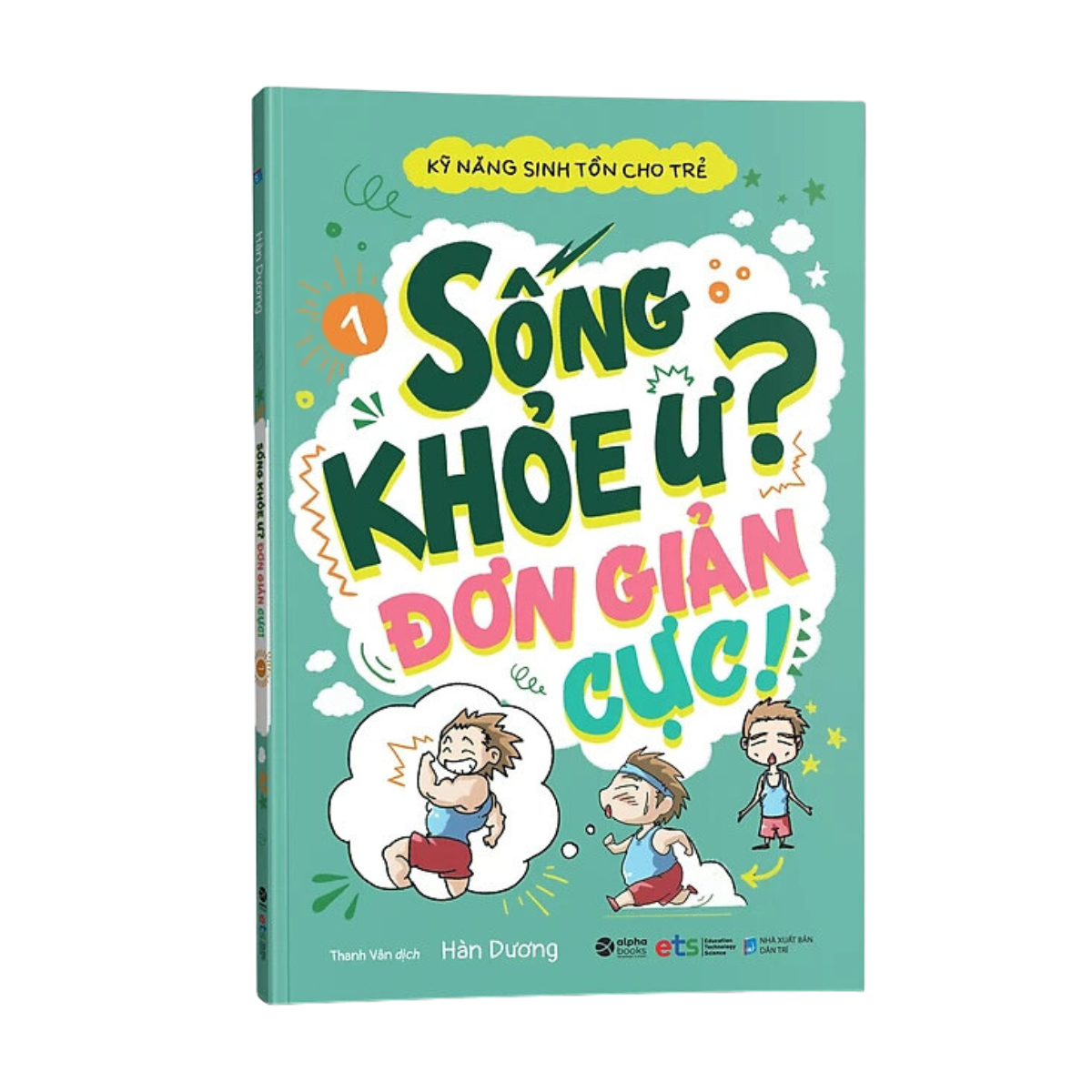 Kỹ Năng Sinh Tồn Cho Trẻ - Tập 1: Sống Khỏe Ư? Đơn Giản Cực!