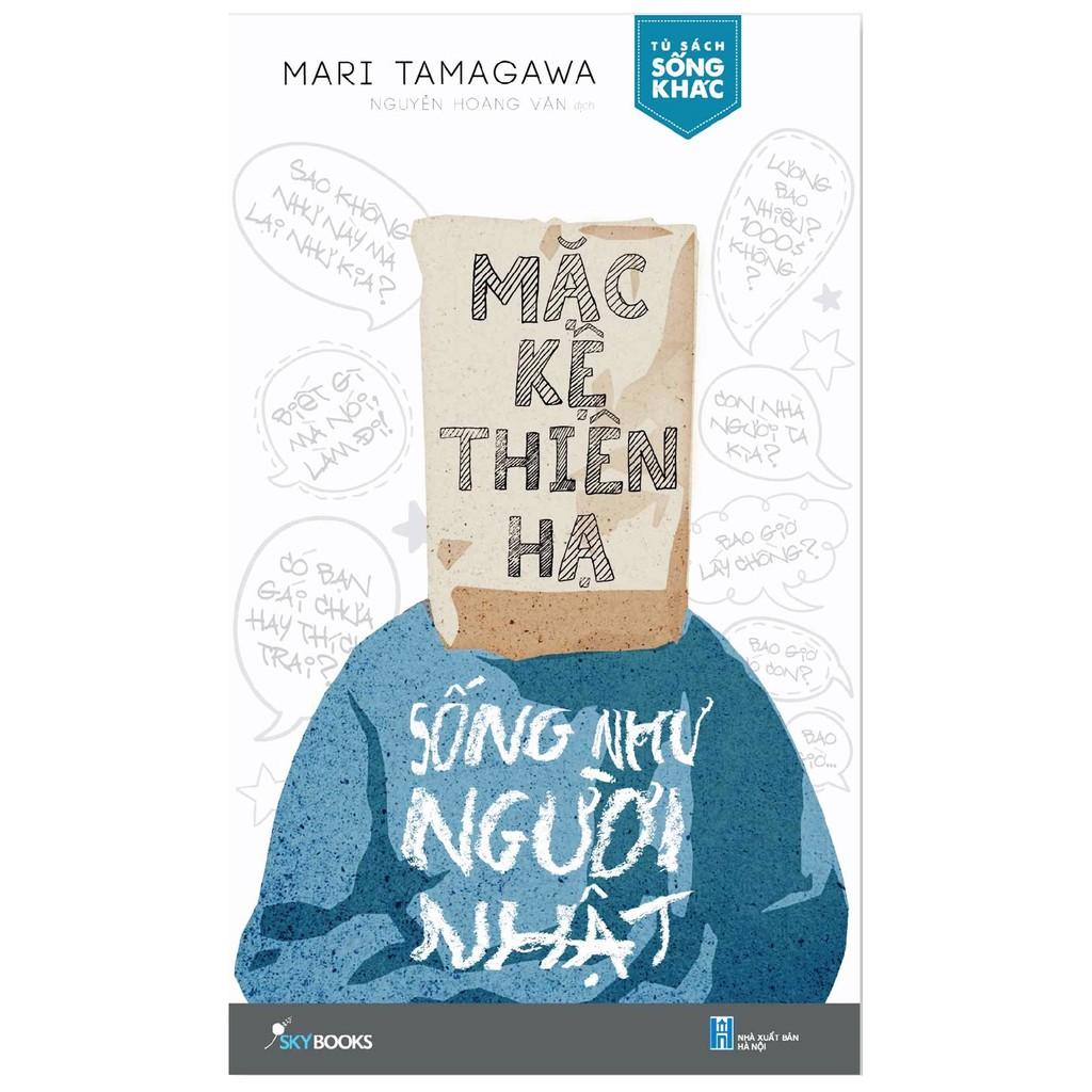 Sách - Mặc Kệ Thiên Hạ - Sống Như Người Nhật