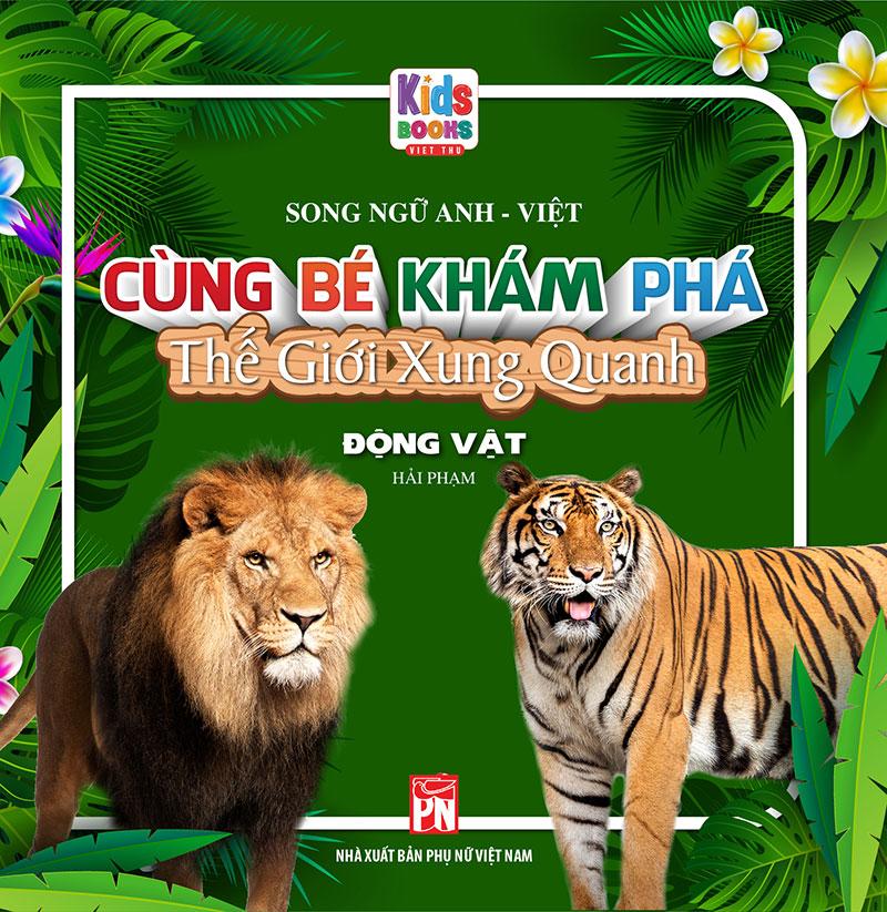 Cùng Bé Khám Phá Thế Giới Xung Quanh - Động Vật (Song ngữ Anh-Việt)