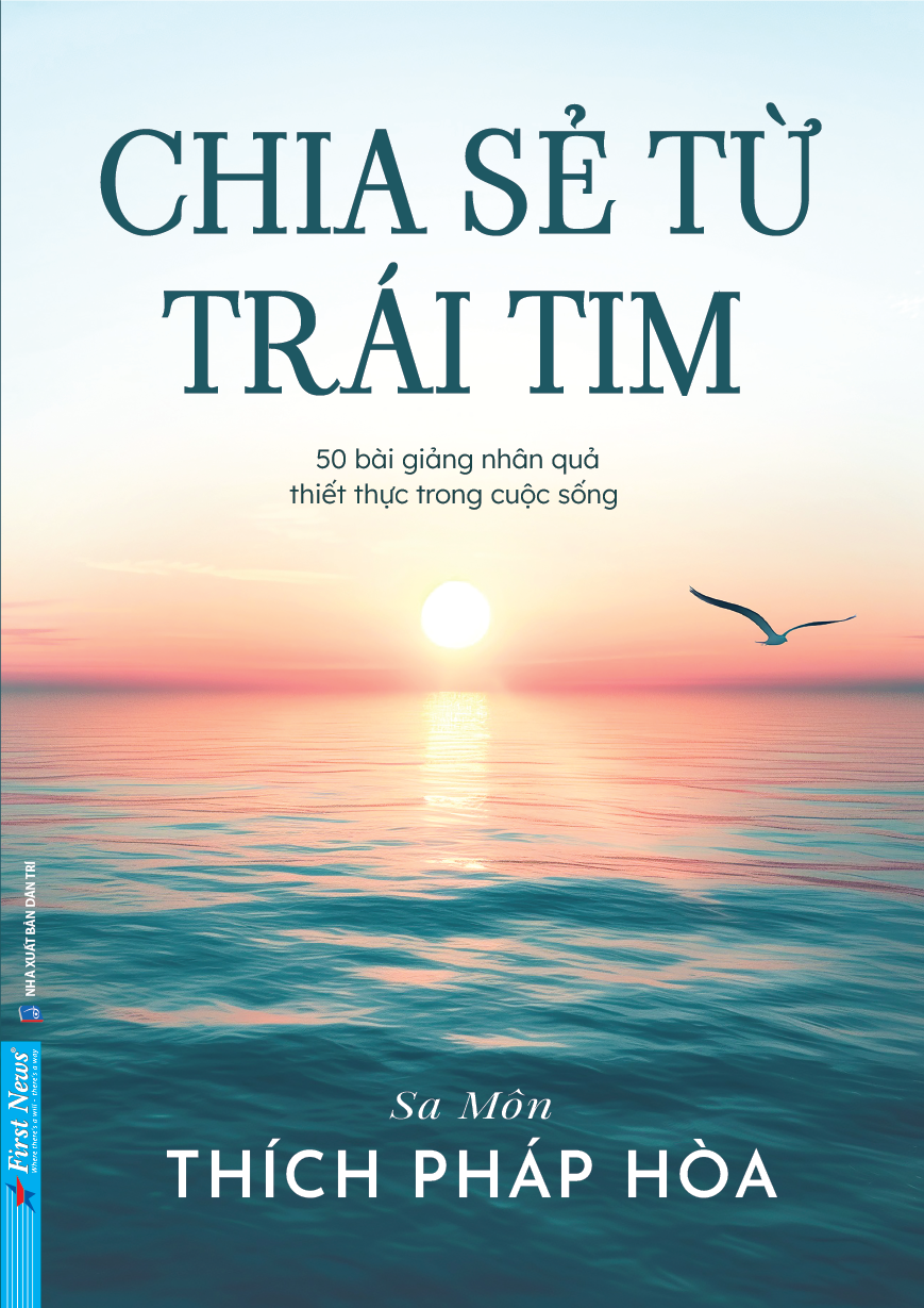 CHIA SẺ TỪ TRÁI TIM - 50 Bài Giảng Nhân Quả Thiết Thực Trong Cuộc Sống - Sa Môn Thích Pháp Hòa (bìa mềm)