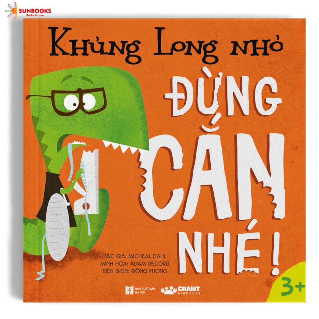 Sách - Khủng Long Nhỏ, Đừng Cắn Nhé - Dành cho bé lên 3 tuổi - Crabit Kidbooks