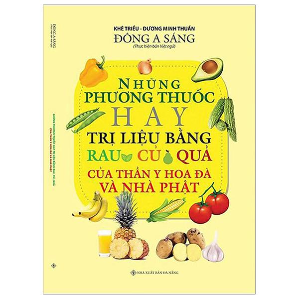 Sách - Những Bài Thuốc Hay Trị Liệu Bằng Rau Củ Quả Của Thần Y Hoa Đà Và Nhà Phật