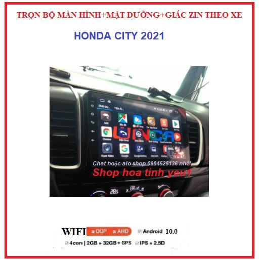 BỘ Màn Hình Android có MẶT DƯỠNGTheo Xe HONDA CITY 2021,Màn kết nối wifi hoặc dùng siM 4G