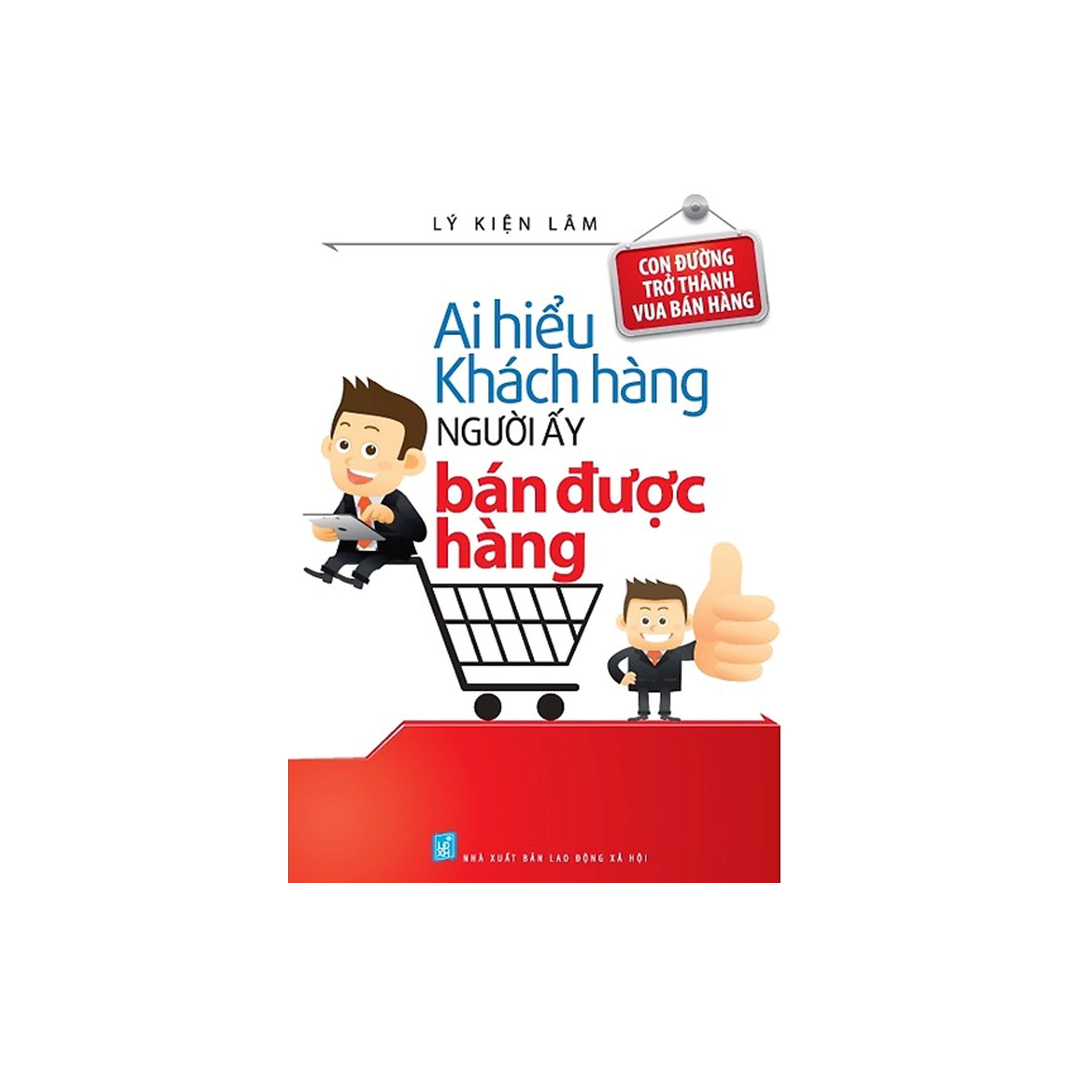 Combo Sách Kĩ Năng Kinh Doanh: Kinh Nghiệm Thành Công Của Ông Chủ Nhỏ + Ai Hiểu Được Khách Hàng Người Ấy Bán Được Hàng