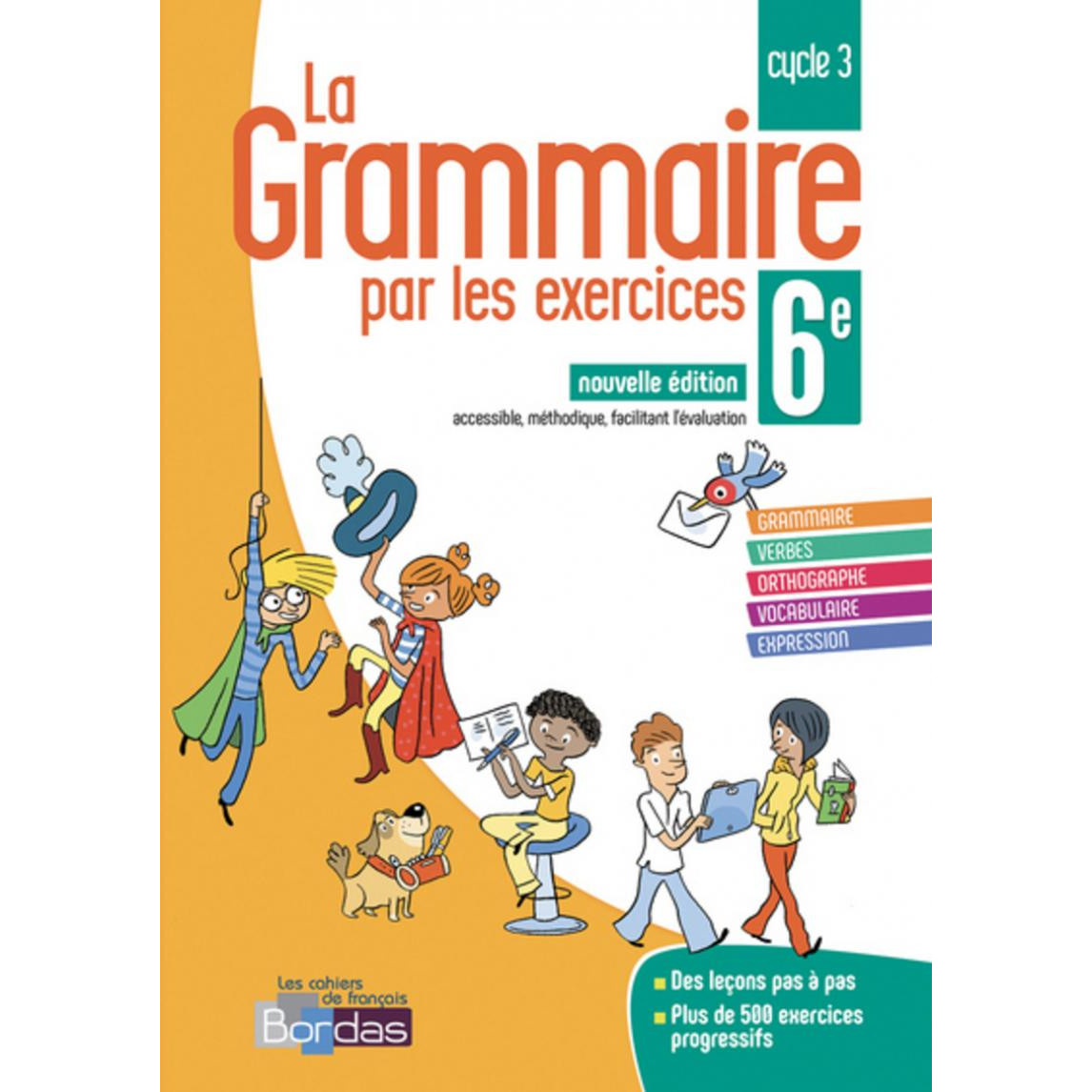 Sách học tiếng Pháp: La Grammaire Par Les Exercices 6E 2018 Cahier De L'Eleve
