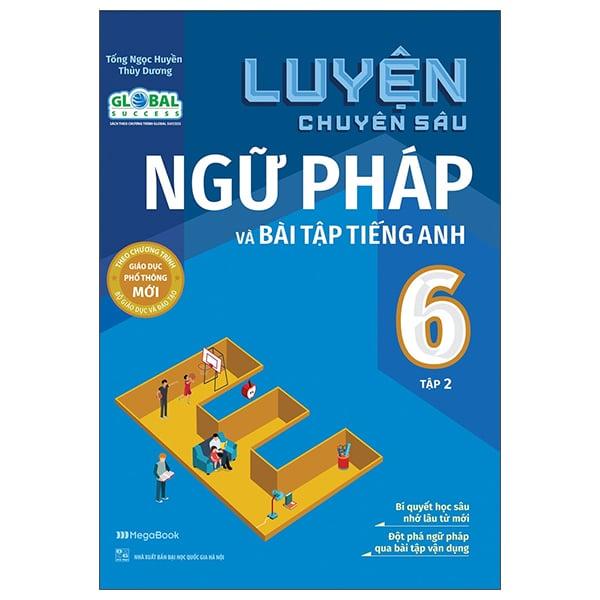 Luyện Chuyên Sâu Ngữ Pháp Và Bài Tập Tiếng Anh 6 - Tập 2