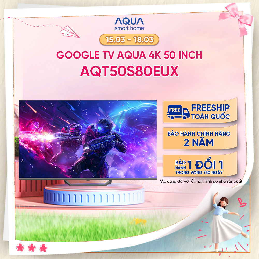 Google Tivi Aqua QLED 4K 50 inch AQT50S80EUX - Freeship toàn quốc - Bảo hành 1 đổi 1 trong 730 ngày đối với lỗi màn hình - Hàng chính hãng