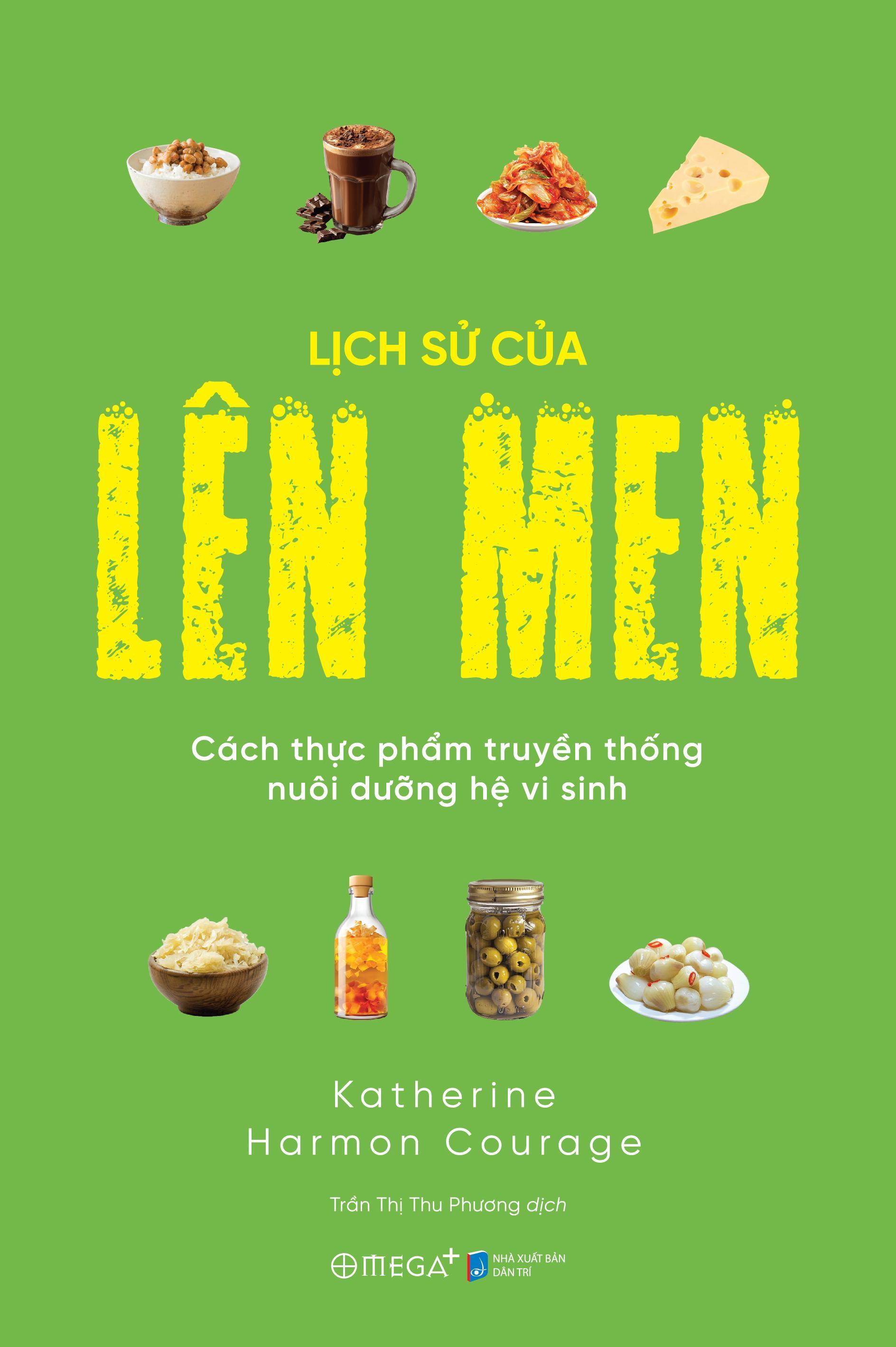 Sách - Lịch Sử Của Lên Men - Cách Thực Phẩm Truyền Thống Nuôi Dưỡng Hệ Vi Sinh