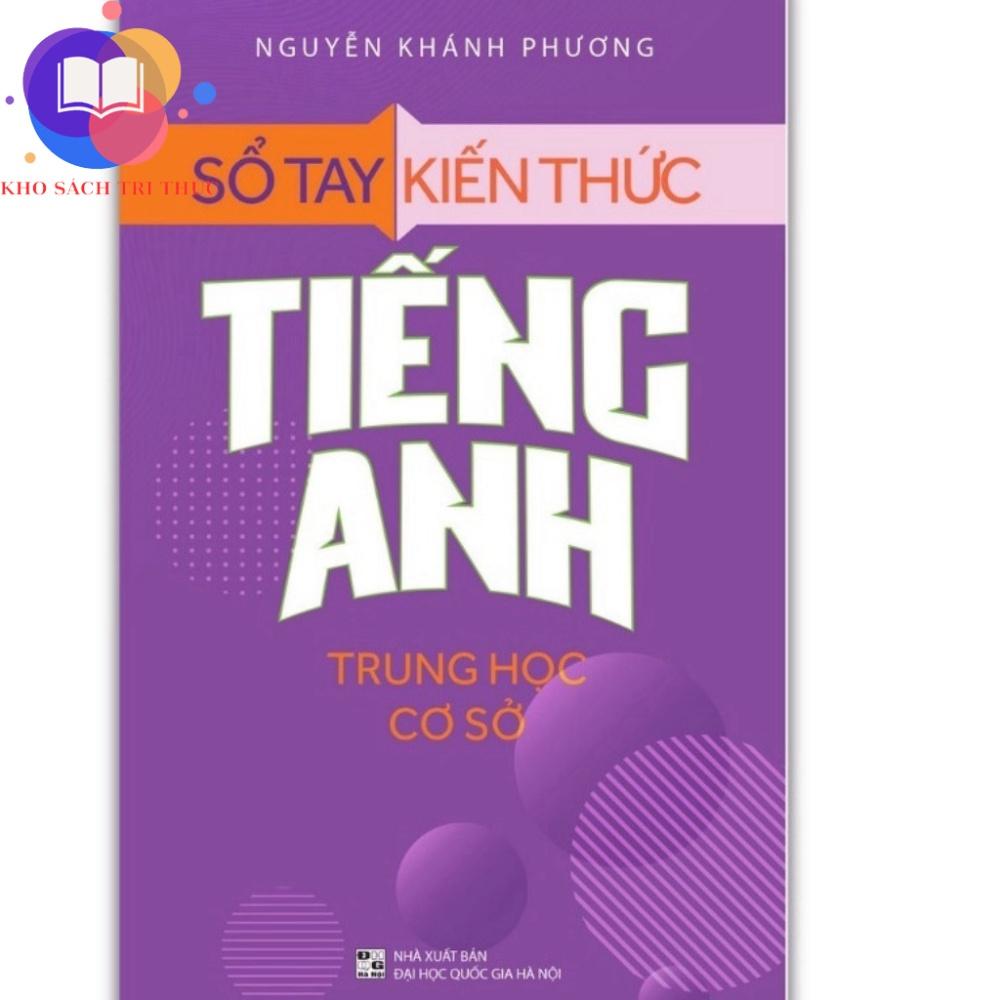 Sách - Sổ Tay Kiến Thức Tiếng Anh Trung Học Cơ Sở (TB)