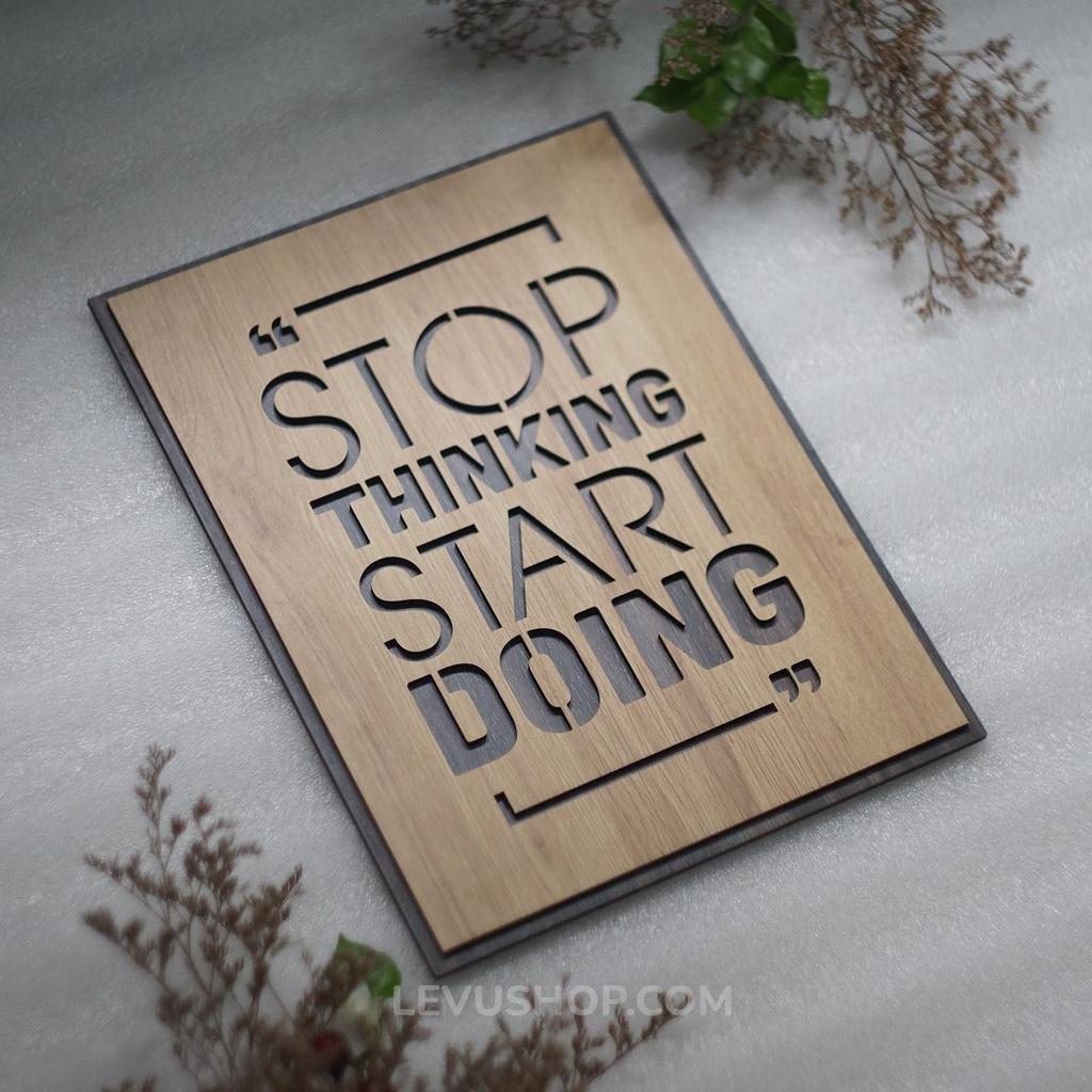 Tranh gỗ slogan tiếng Anh LEVU EN03 “Stop Thinking Start Doing”