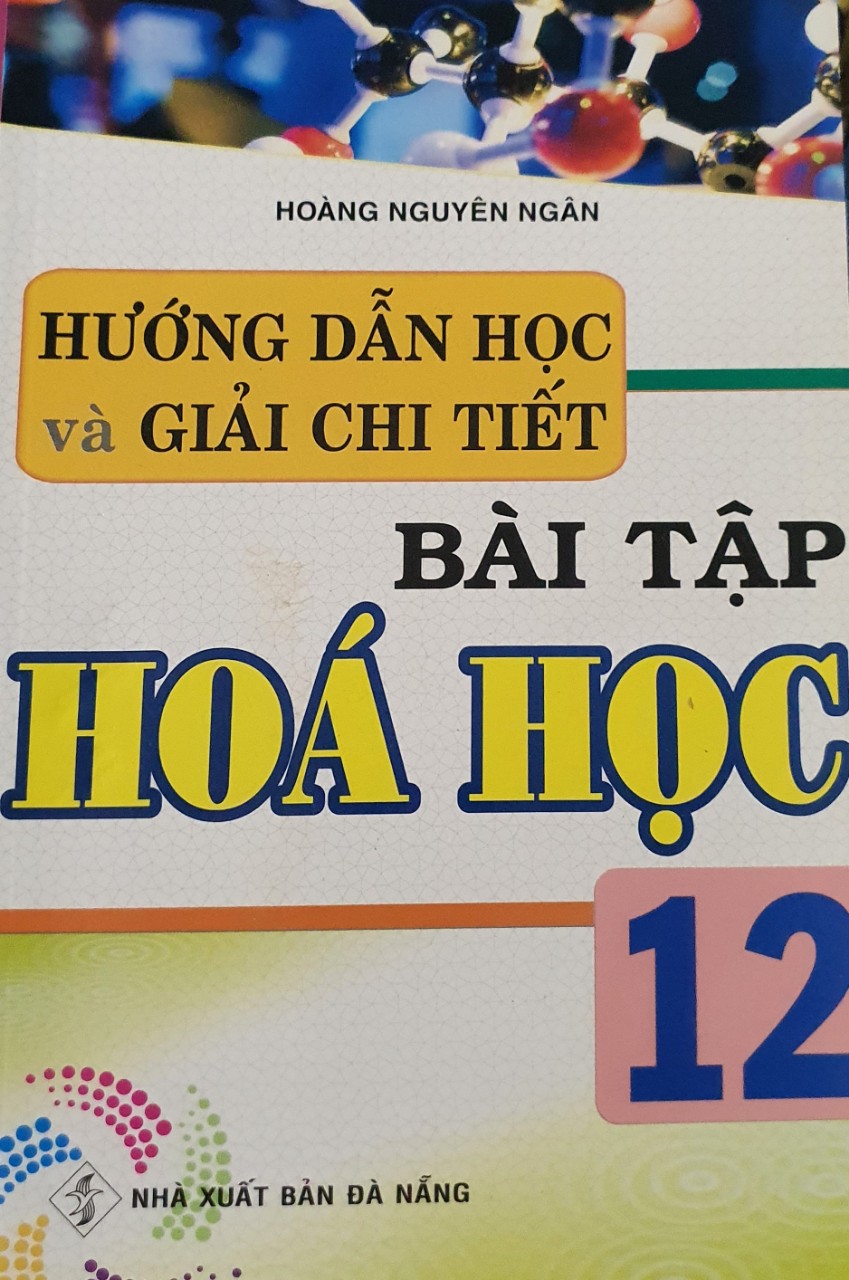 Hướng dẫn học và giải chi tiết bài tập Hóa học 12