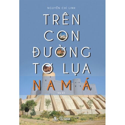 Trên Con Đường Tơ Lụa Nam Á - Du Ký