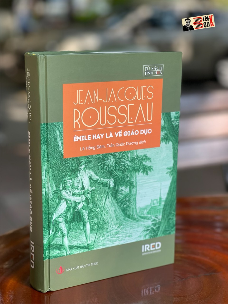 [Tủ sách Tinh Hoa] ÉMILE HAY LÀ VỀ GIÁO DỤC (Bìa cứng ấn bản 2022) - Jean-Jacques Rousseau - Viện IRED – NXB Tri Thức