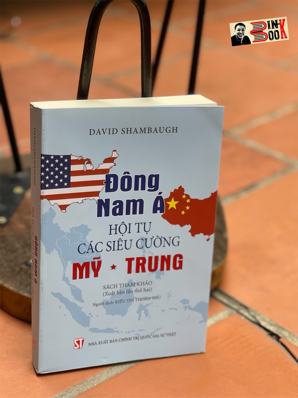 (xuất bản lần thứ hai) ĐÔNG NAM Á HỘI TỤ CÁC SIÊU CƯỜNG MỸ - TRUNG - David Shambaugh - Kiều Thị Thoan Thu dịch - Nxb Chính trị Quốc gia Sự Thật – bìa mềm