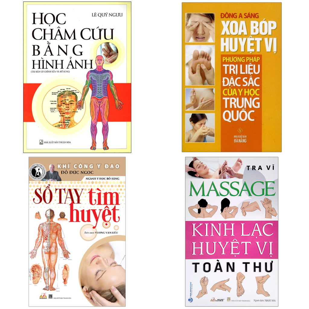 Combo Massage - Kinh Lạc Huyệt Vị Toàn Thư + Xoa Bóp Huyệt Vị + Số Tay Tìm Huyệt + Học Châm Cứu Bằng Hình Ảnh