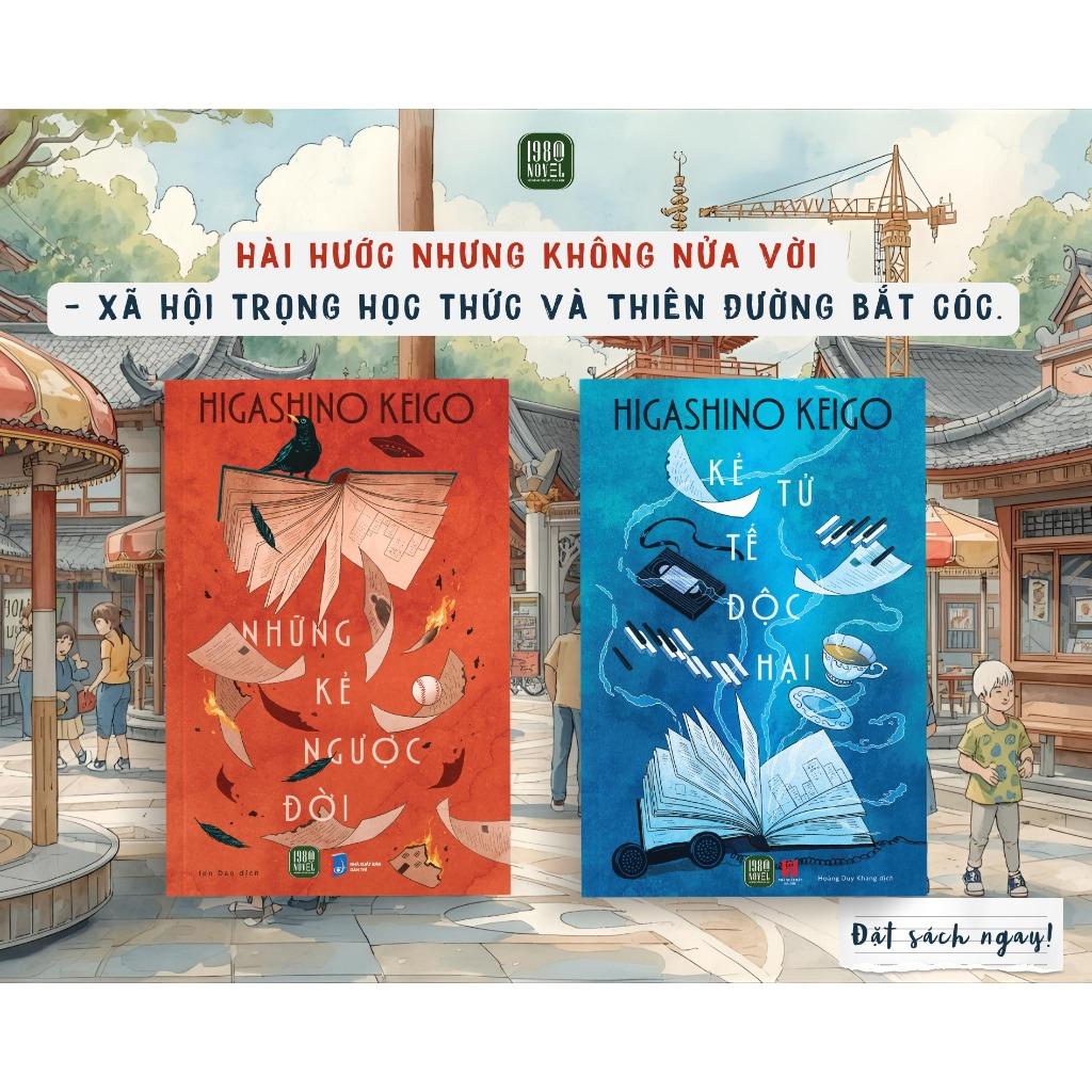 Combo 2 cuốn: Những Kẻ Ngược Đời + Kẻ Tử Tế Độc Hại (Higashino Keigo)