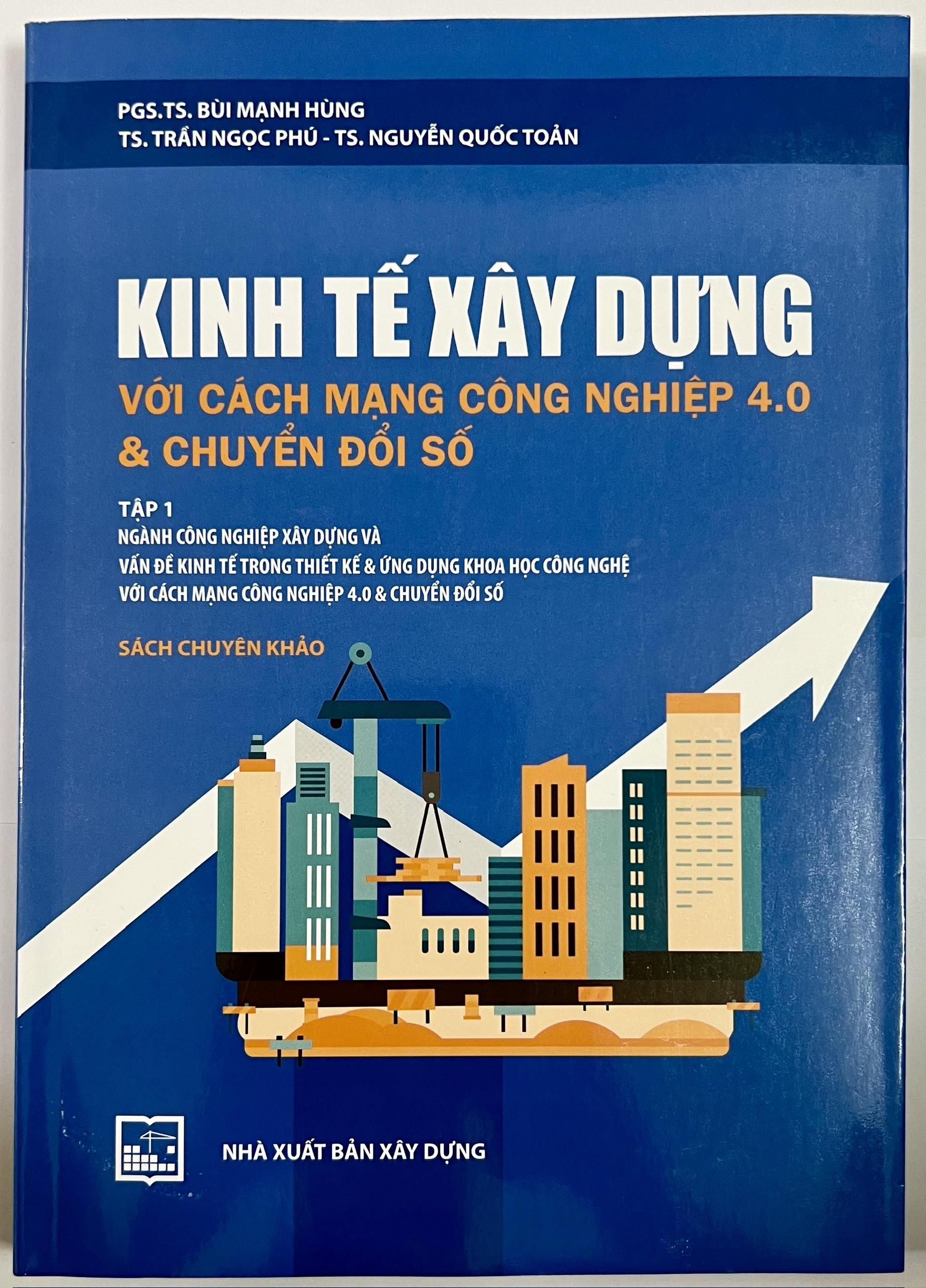 Sách - Sách - Kinh Tế Xây Dựng Với Cách Mạng Công Nghiệp 4.0 &amp; Chuyển Đổi Số (Tập 1)