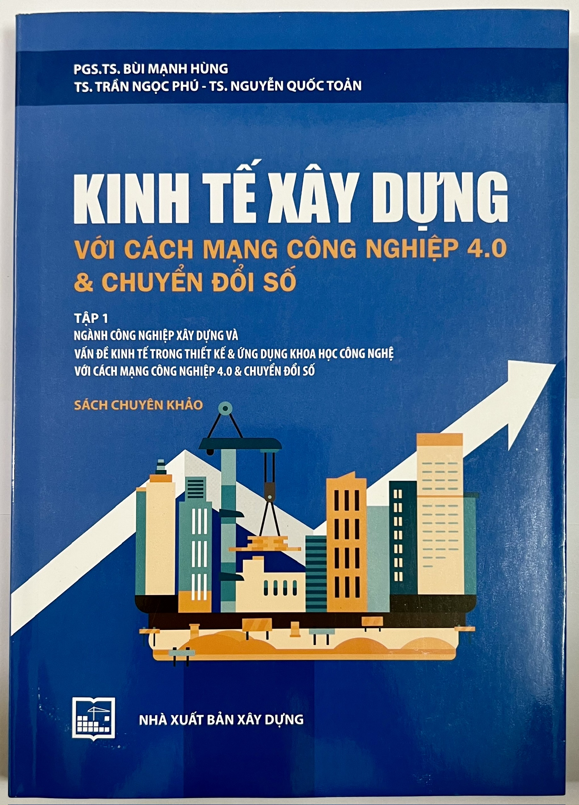 Sách - Sách - Kinh Tế Xây Dựng Với Cách Mạng Công Nghiệp 4.0 & Chuyển Đổi Số (Tập 1)