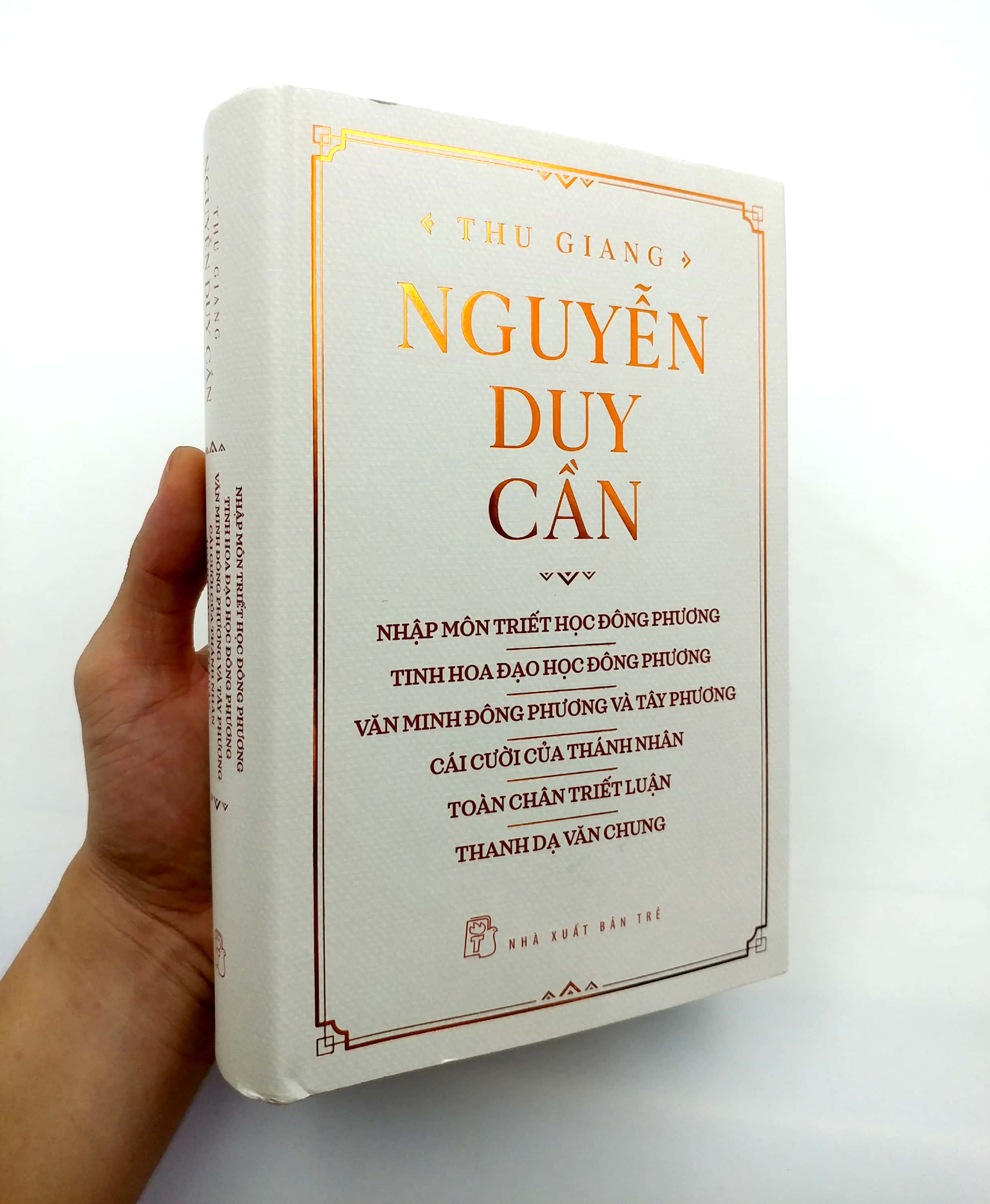 Thu Giang Nguyễn Duy Cần (Nhập Môn Triết Học Đông Phương - Tinh Hoa Đạo Đông Phương - Văn Minh Đông Phương Và Tây Phương - Cái Cười Của Thánh Nhân - Toàn Chân Triết Luận - Thanh Dạ Văn Chung)