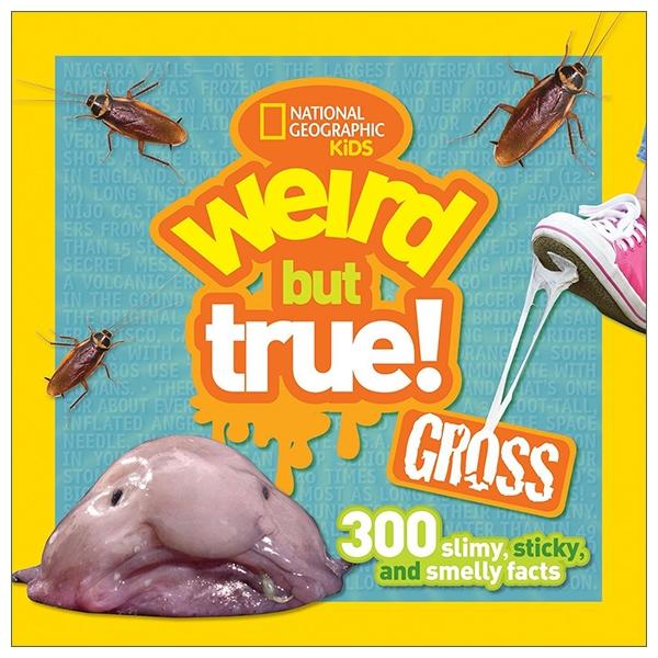 Weird But True! Gross: 300 Slimy, Sticky, And Smelly Facts