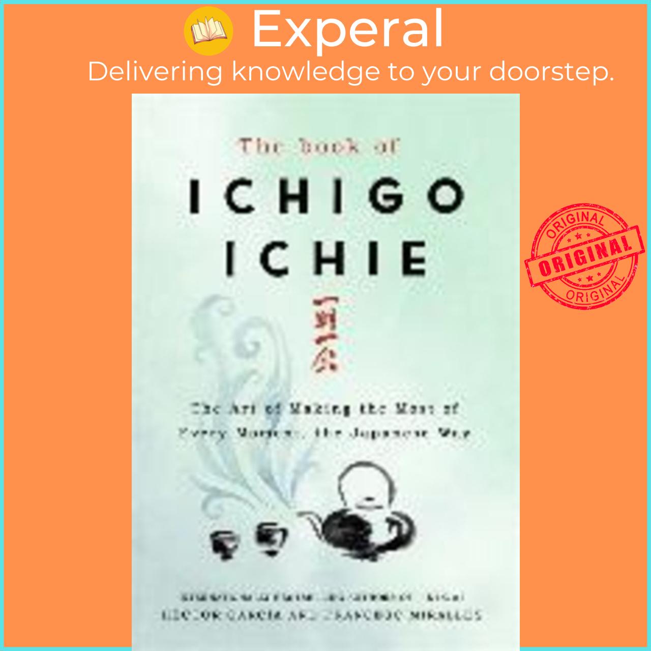 Sách - The Book of Ichigo Ichie : The Art of Making the Most by Francesc Miralles Hector Garcia
