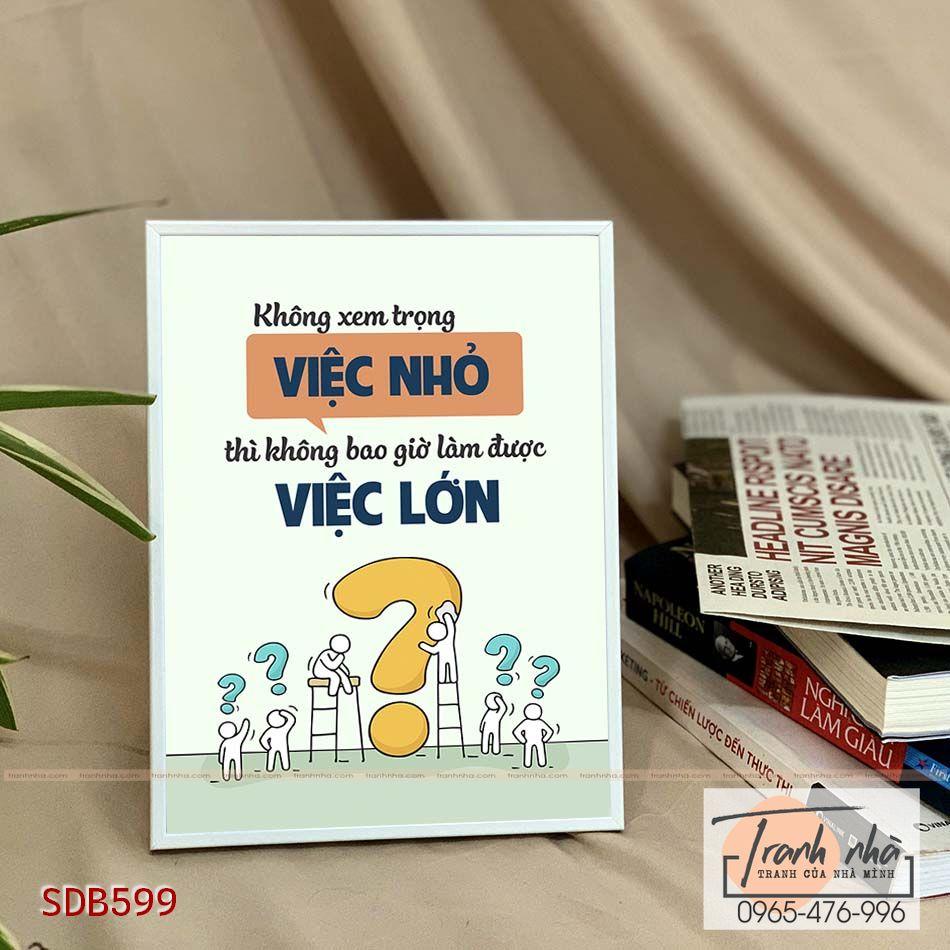 Tranh để bàn tạo động lực: Không xem trọng việc nhỏ thì không bao giờ làm được việc lớn - SDB599