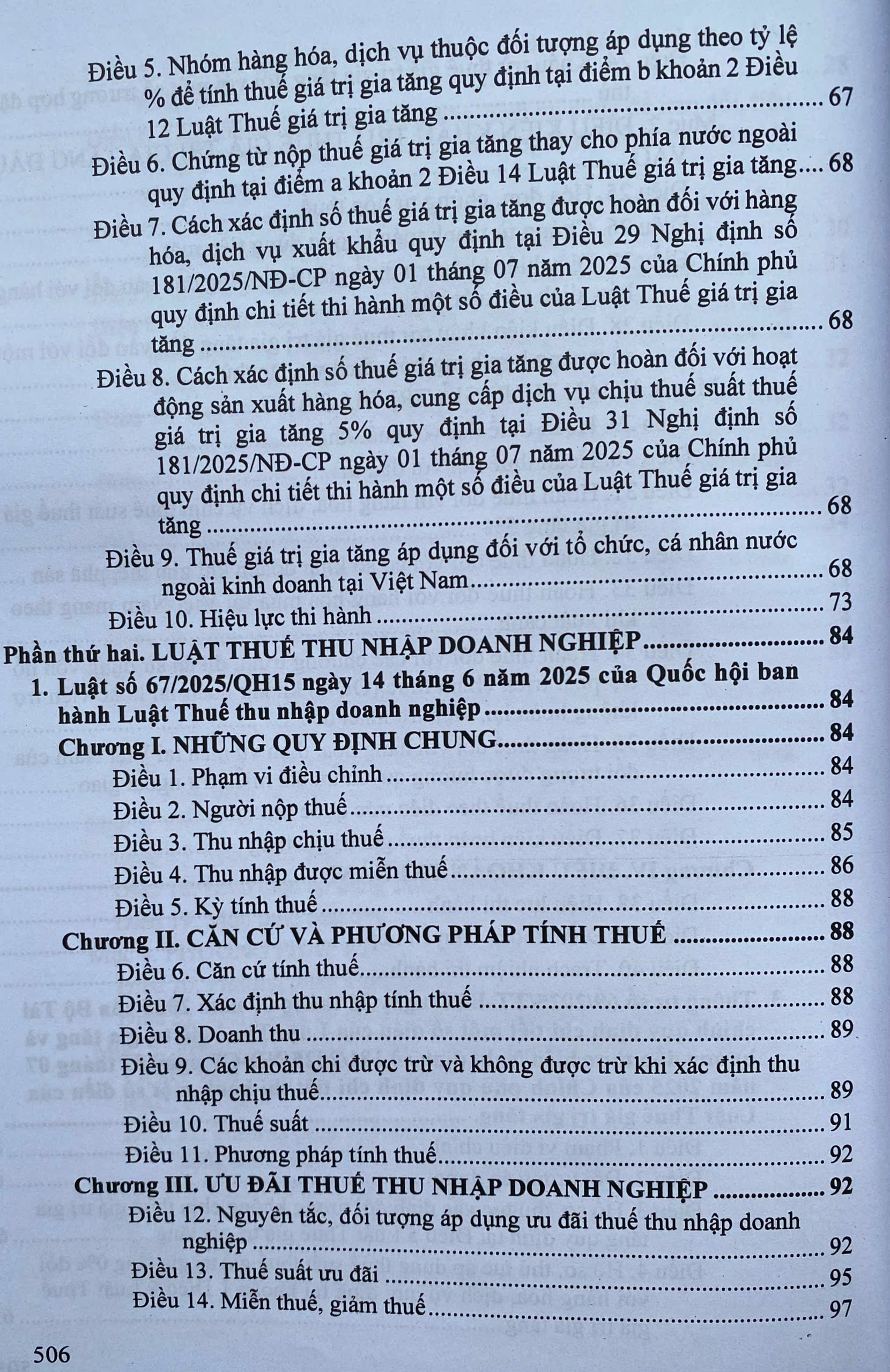 Luật thuế; Thuế giá trị gia tăng; Thu nhập doanh nghiệp; Thuế thu nhập cá nhân; Thuế xuất khẩu, Thuế nhập khẩu; Thuế tiêu thu đặc biệt; Thuế tài nguyên; Thuế bảo vệ môi trường; Thuế sử dụng đất phi nông nghiệp và các văn bản hướng dẫn thi hành