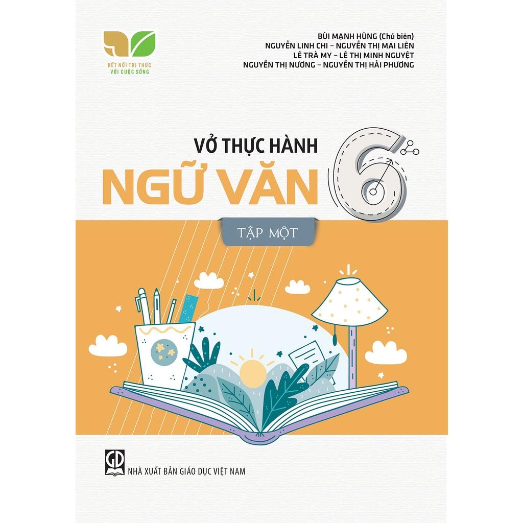 Sách - Vở thực hành Ngữ văn 6, Tập một (Kết nối tri thức với cuộc sống)