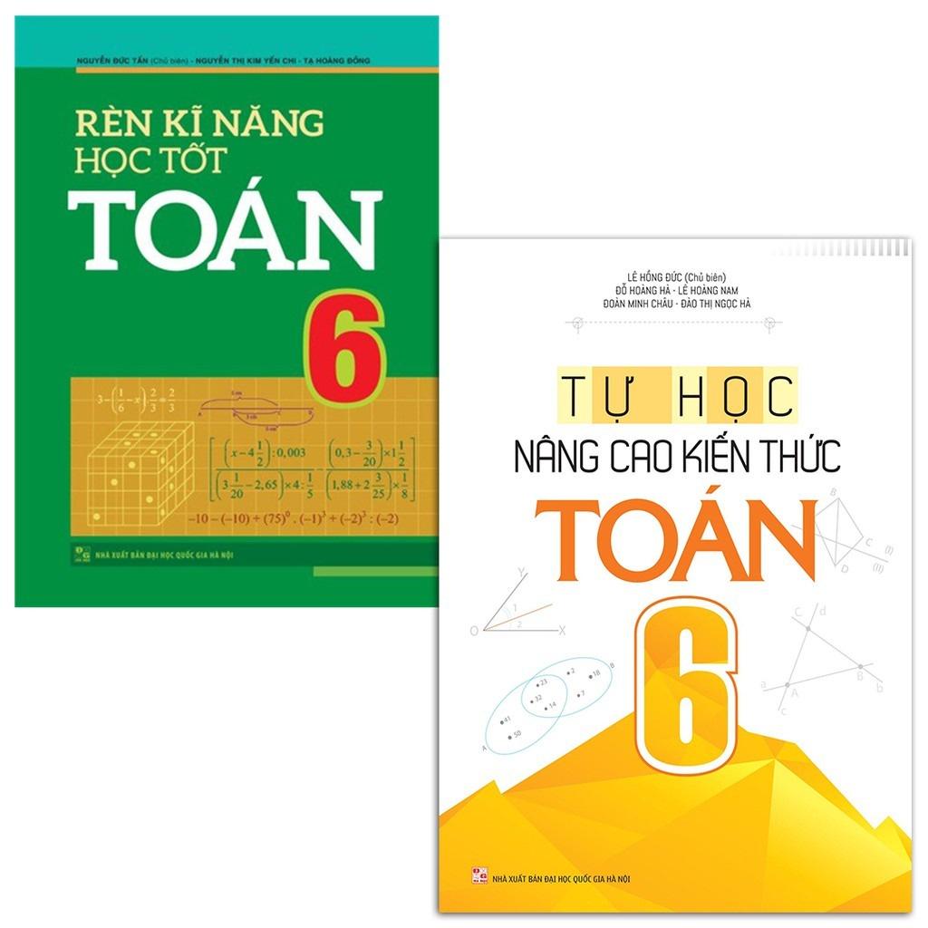 Sách : Combo 2 Cuốn: Rèn Kĩ Năng Học Tốt Toán 6 + Tự Học Nâng Cao Kiến Thức Toán 6 - Bản Quyền