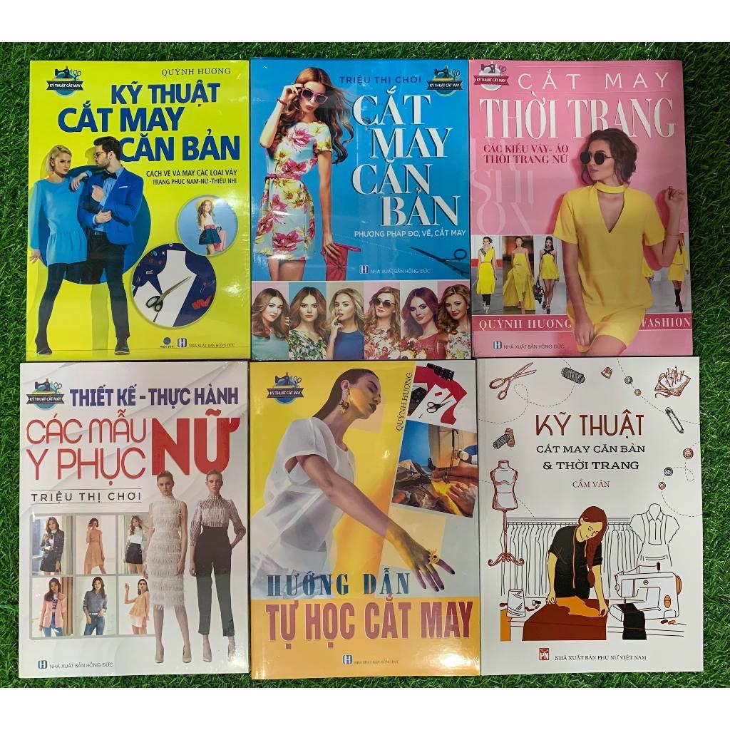 Combo 6 cuốn: Cắt May Căn Bản - Kỹ Thuật Cắt May CB - Cắt May Thời Trang - Thiết Kế Thực Hành- Hướng dẫn CM