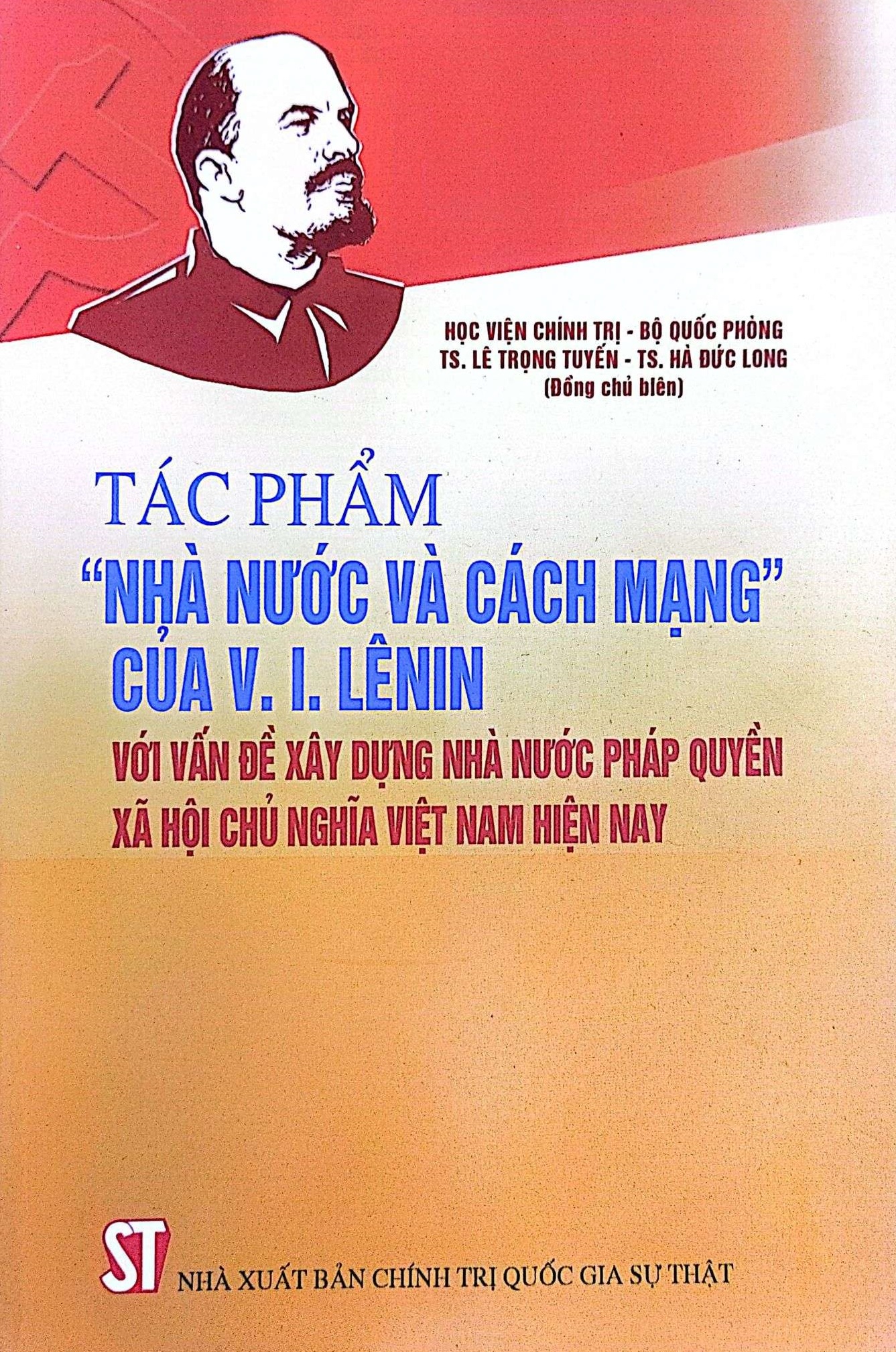 Tác phẩm &quot;Nhà nước và cách mạng&quot; của V.I.Leenin với vấn đề xây dựng nhà nước pháp quyền xã hội chủ nghĩa Việt Nam hiện nay (Sách tham khảo)