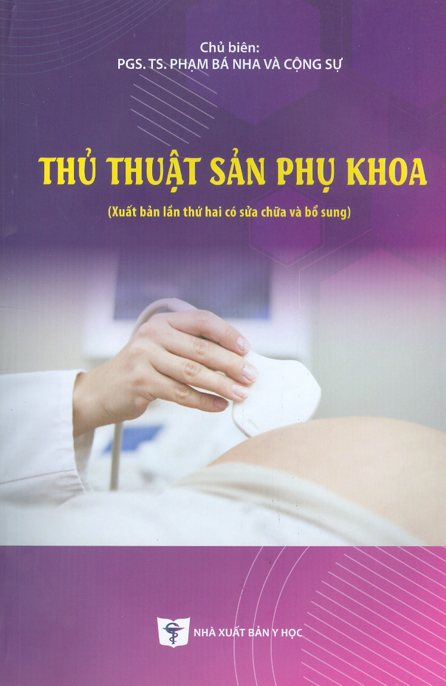 Thủ Thuật Sản Phụ Khoa Xuất Bản Lần Thứ Hai Có Sửa Chữa Và Bổ Sung - Bản In Năm 2023