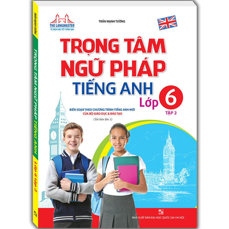 The Langmaster - Trọng Tâm Ngữ Pháp Tiếng Anh Lớp 6 Tập 2 (Tái Bản 01)