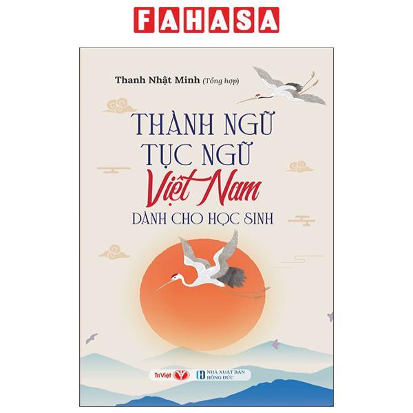 Sách - Thành Ngữ Tục Ngữ Việt Nam Dành Cho Học Sinh