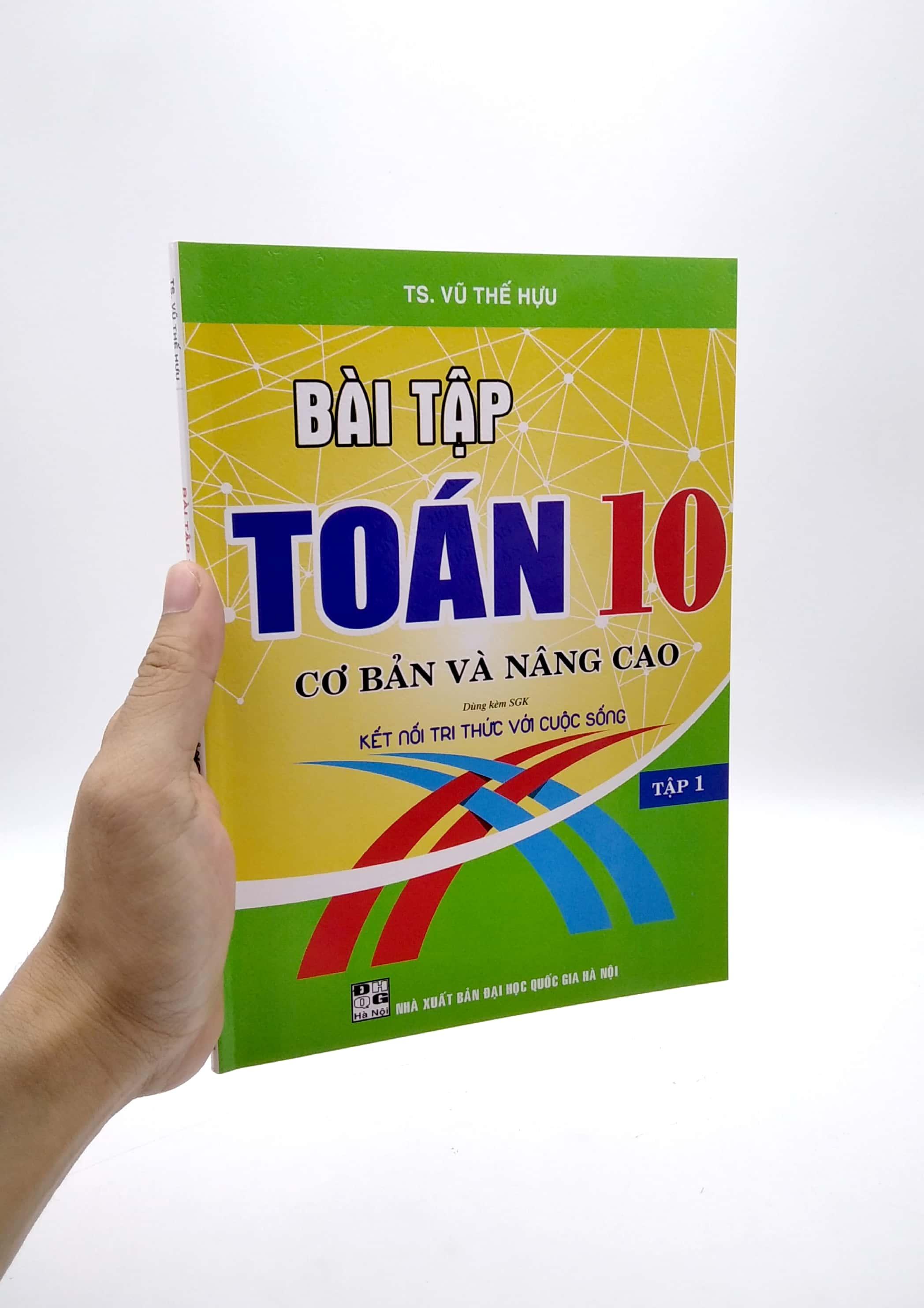 Bài Tập Toán 10 - Cơ Bản Và Nâng Cao - Tập 1 (Dùng Kèm SGK Kết Nối Tri Thức Với Cuộc Sống)