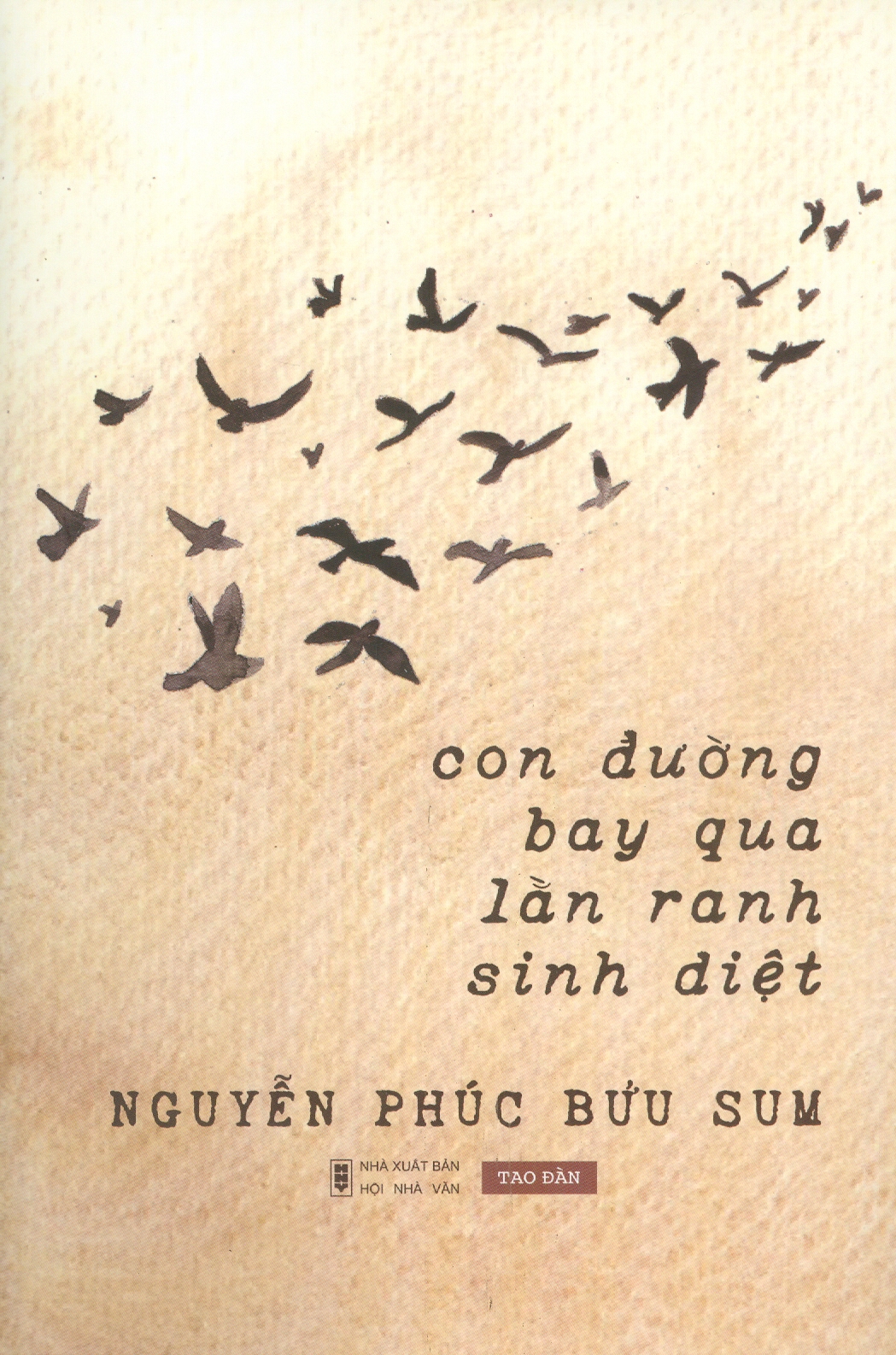 CON ĐƯỜNG BAY QUA LẰN RANH SINH DIỆT – Nguyễn Phúc Bửu Sum - Tao Đàn – Nxb Hội Nhà Văn