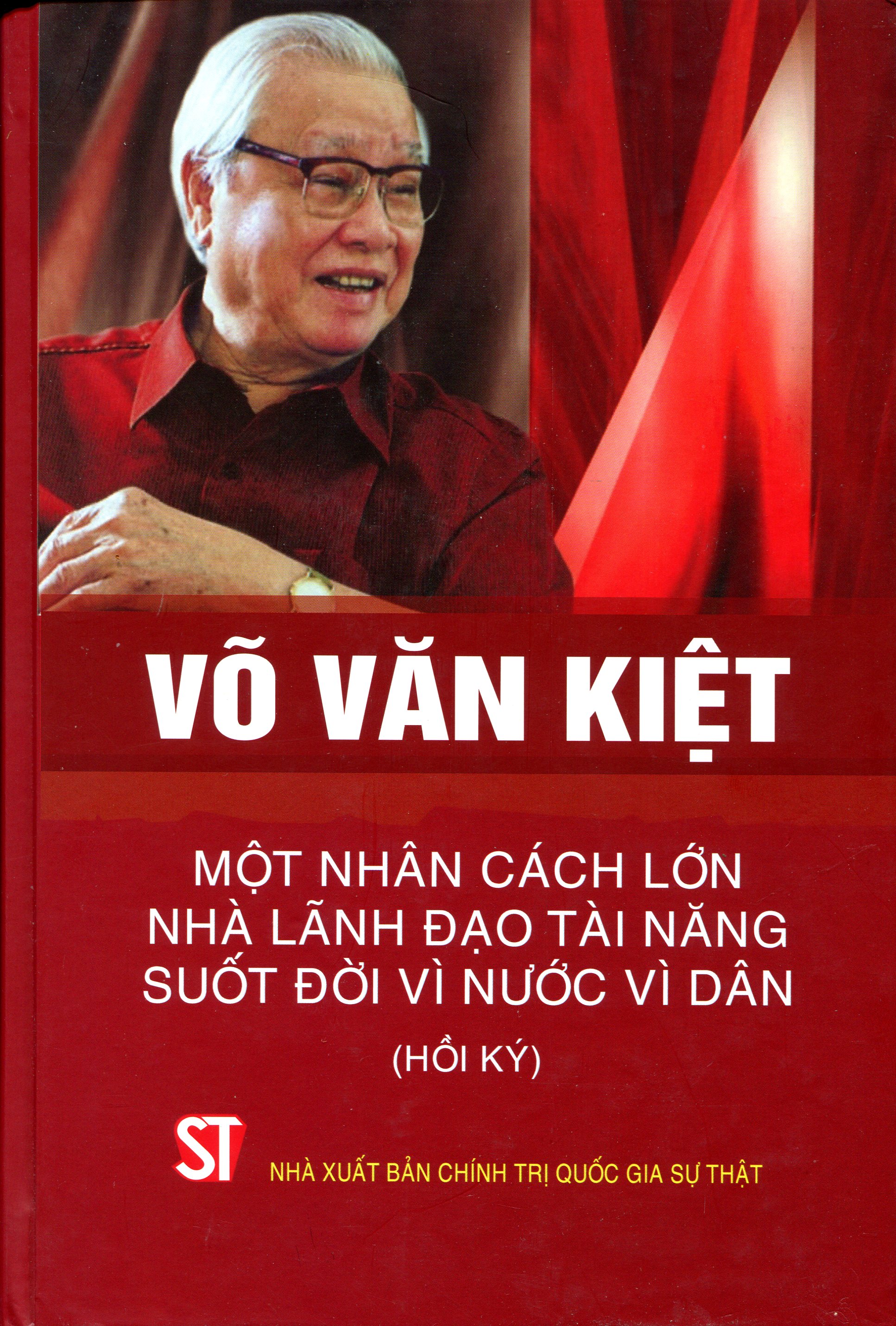 Võ Văn Kiệt - Một Nhân Cách Lớn, Nhà Lãnh Đạo Tài Năng Suốt Đời Vì Nước Vì Dân