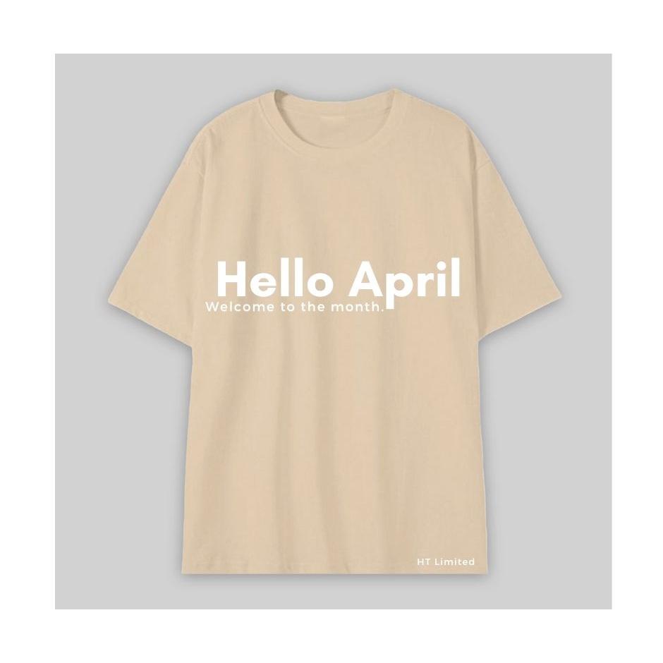 Áo thun thiết kế Unisex "Hello April", Cotton Cao Cấp 100%