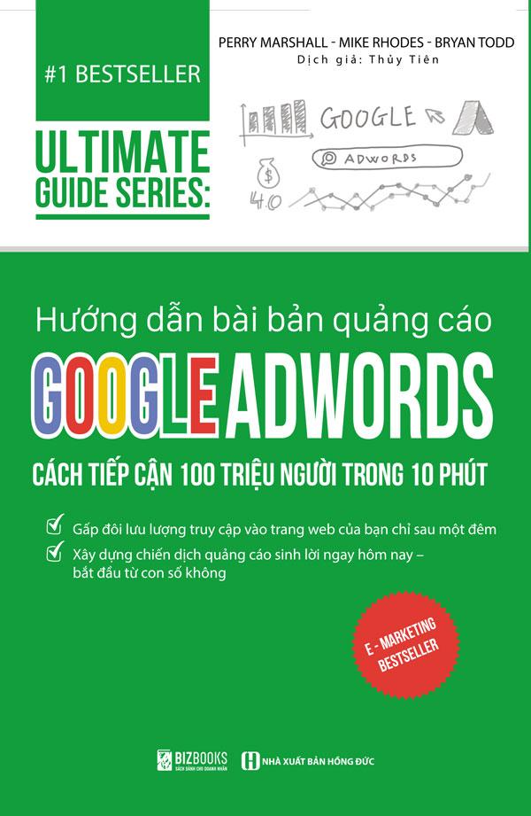 Sách Ultimate Guide Series: Hướng Dẫn Bài Bản Quảng Cáo Google Adwords - Cách Tiếp Cận 100 Triệu Người Trong 10 Phút
