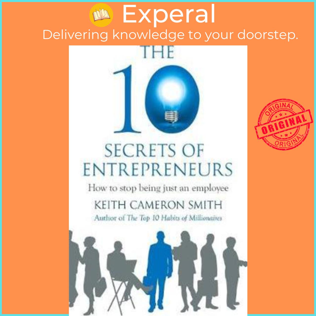 Sách - The 10 Secrets of Entrepreneurs : How to stop being just an employ by Keith Cameron Smith