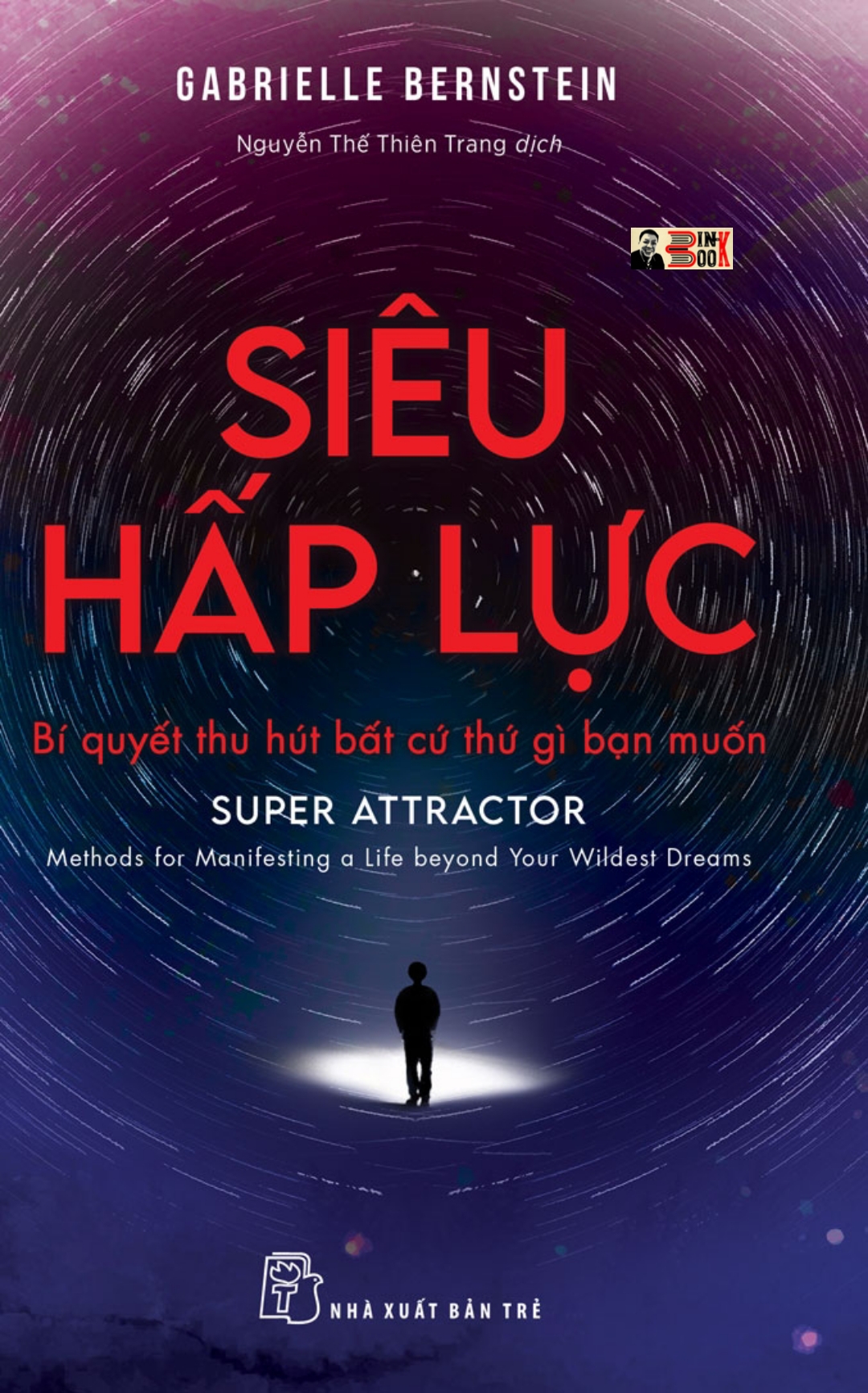 (Đồng tác giả của Từ Bỏ Phán Xét) SIÊU HẤP LỰC - Bí Quyết Thu Hút Bất Cứ Thứ Gì Bạn Muốn – Gabrielle Bernstein - Nguyễn Thế Thiên Trang dịch – Nhà xuất bản Trẻ (sách mới 2022) (bìa mềm)