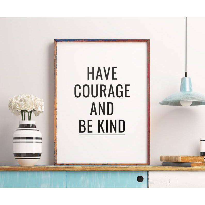 Tranh treo tường | - Typography-Have Courage and Be Kind 184 , tranh canvas giá rẻ